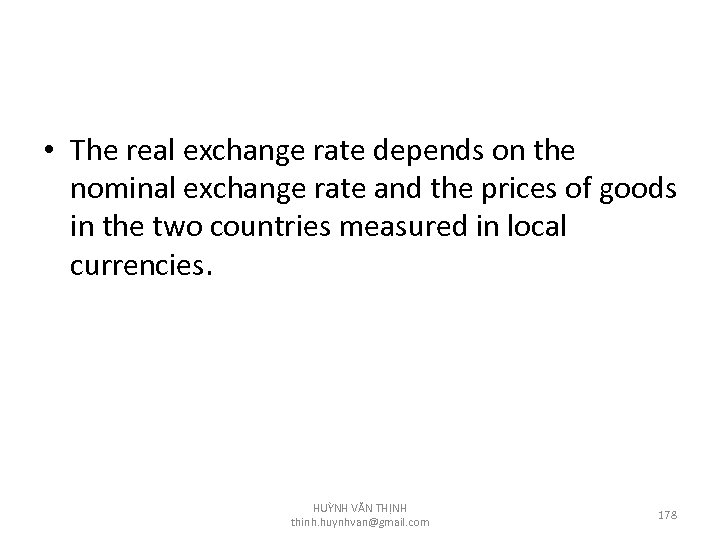  • The real exchange rate depends on the nominal exchange rate and the