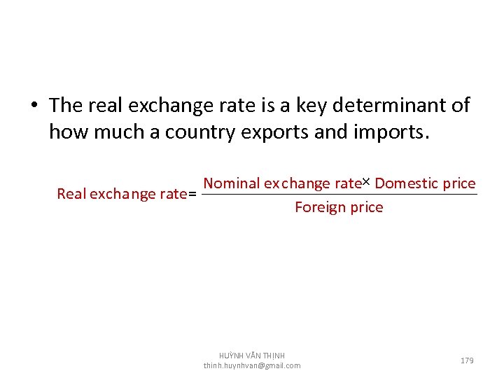  • The real exchange rate is a key determinant of how much a