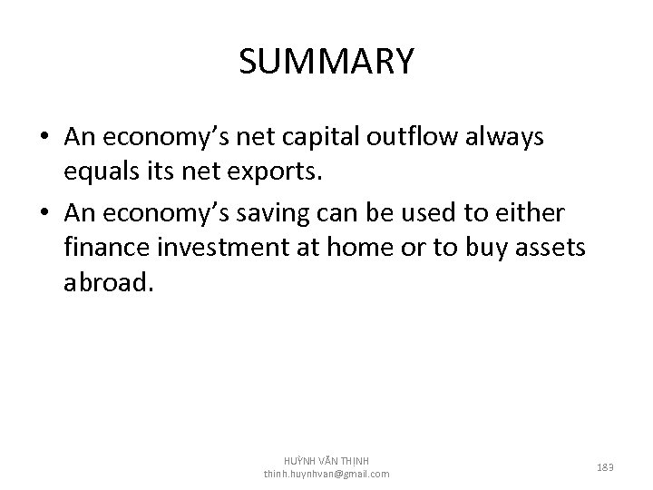 SUMMARY • An economy’s net capital outflow always equals its net exports. • An
