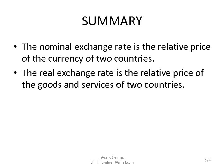 SUMMARY • The nominal exchange rate is the relative price of the currency of