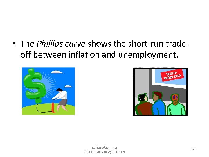  • The Phillips curve shows the short-run tradeoff between inflation and unemployment. HUỲNH