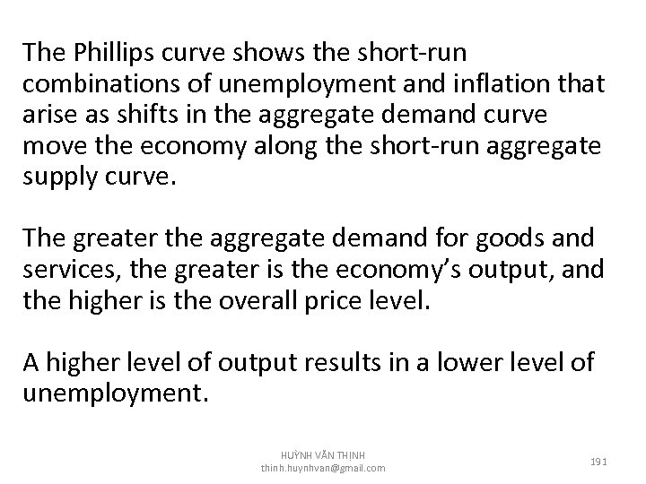 The Phillips curve shows the short-run combinations of unemployment and inflation that arise as