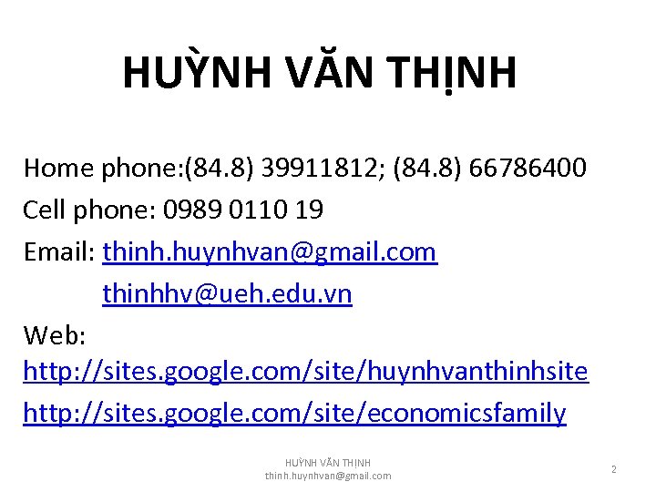 HUỲNH VĂN THỊNH Home phone: (84. 8) 39911812; (84. 8) 66786400 Cell phone: 0989