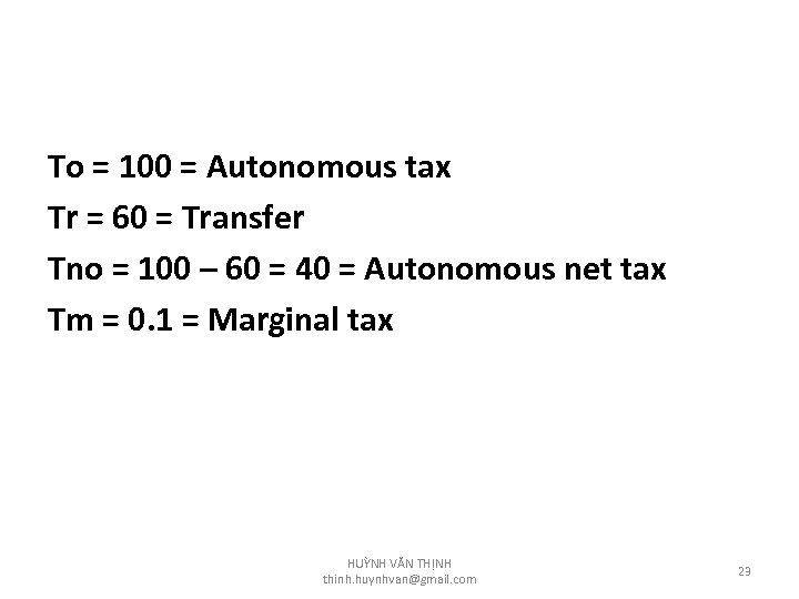 To = 100 = Autonomous tax Tr = 60 = Transfer Tno = 100