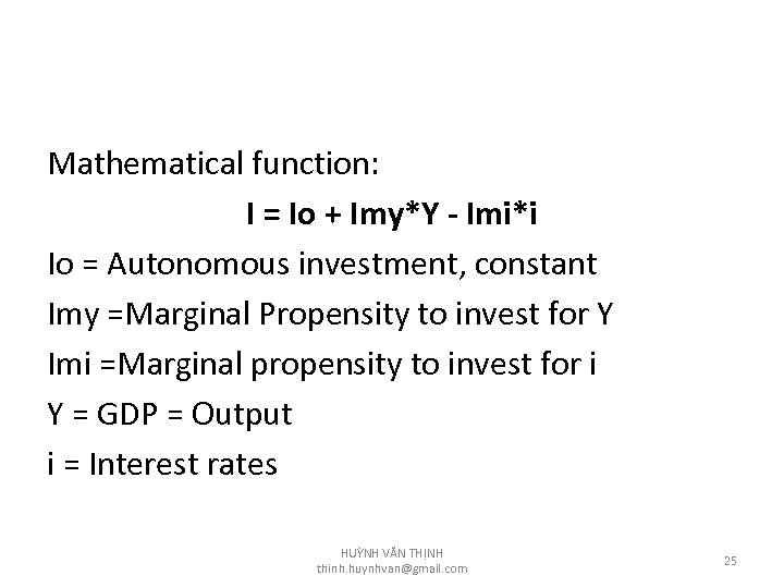 Mathematical function: I = Io + Imy*Y - Imi*i Io = Autonomous investment, constant