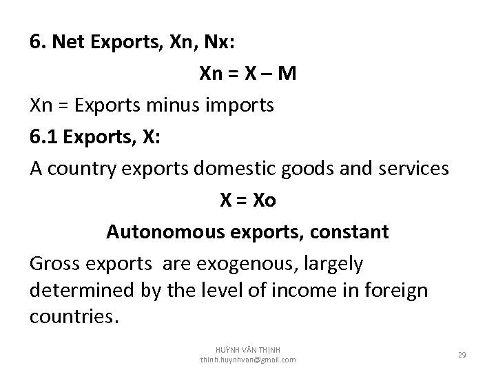 6. Net Exports, Xn, Nx: Xn = X – M Xn = Exports minus