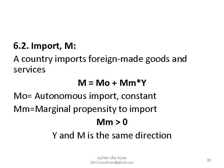 6. 2. Import, M: A country imports foreign-made goods and services M = Mo