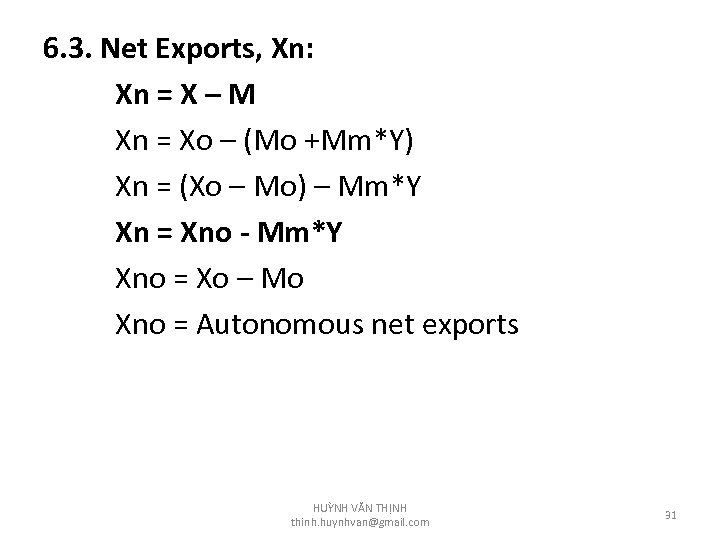 6. 3. Net Exports, Xn: Xn = X – M Xn = Xo –