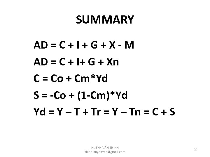 SUMMARY AD = C + I + G + X - M AD =