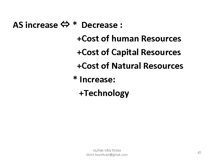 AS increase * Decrease : +Cost of human Resources +Cost of Capital Resources +Cost