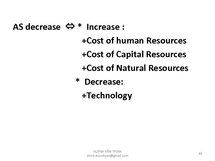 AS decrease * Increase : +Cost of human Resources +Cost of Capital Resources +Cost