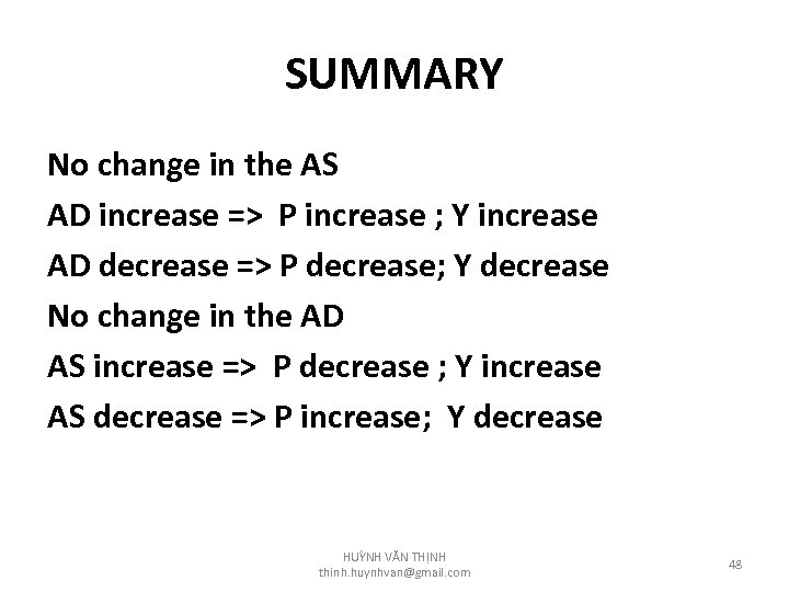 SUMMARY No change in the AS AD increase => P increase ; Y increase