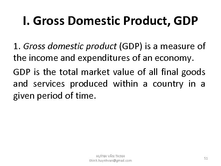 I. Gross Domestic Product, GDP 1. Gross domestic product (GDP) is a measure of