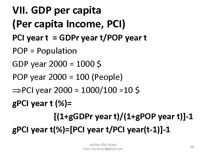 VII. GDP per capita (Per capita Income, PCI) PCI year t = GDPr year