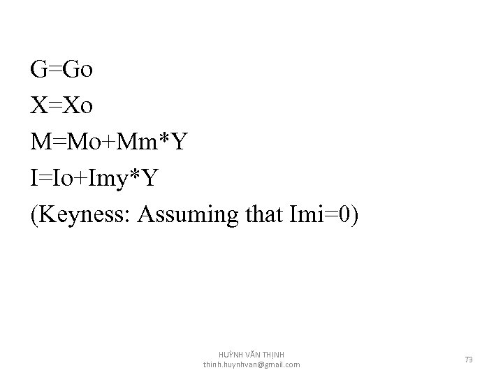 G=Go X=Xo M=Mo+Mm*Y I=Io+Imy*Y (Keyness: Assuming that Imi=0) HUỲNH VĂN THỊNH thinh. huynhvan@gmail. com