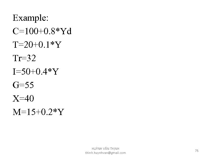 Example: C=100+0. 8*Yd T=20+0. 1*Y Tr=32 I=50+0. 4*Y G=55 X=40 M=15+0. 2*Y HUỲNH VĂN