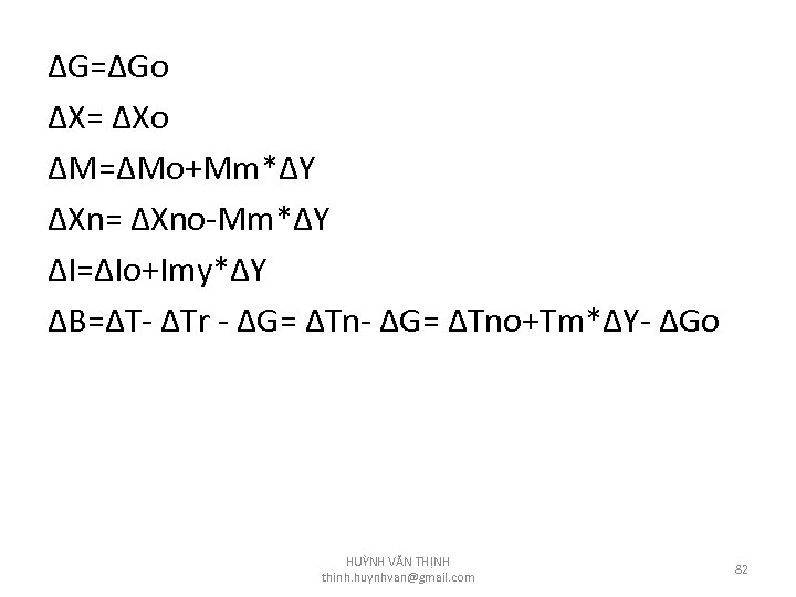 ΔG=ΔGo ΔX= ΔXo ΔM=ΔMo+Mm*ΔY ΔXn= ΔXno-Mm*ΔY ΔI=ΔIo+Imy*ΔY ΔB=ΔT- ΔTr - ΔG= ΔTno+Tm*ΔY- ΔGo HUỲNH