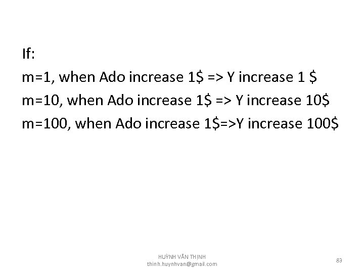 If: m=1, when Ado increase 1$ => Y increase 1 $ m=10, when Ado