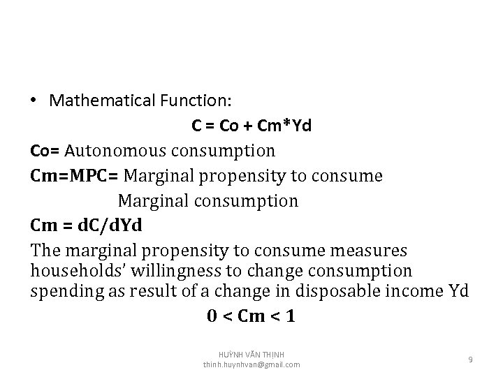  • Mathematical Function: C = Co + Cm*Yd Co= Autonomous consumption Cm=MPC= Marginal