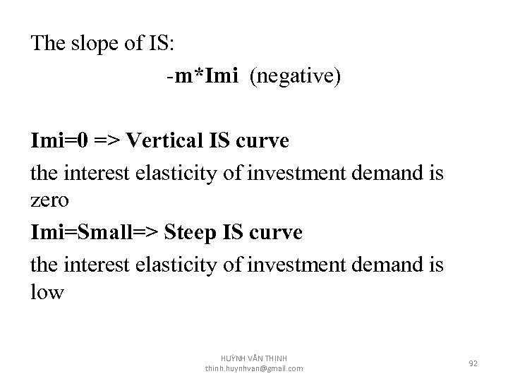 The slope of IS: -m*Imi (negative) Imi=0 => Vertical IS curve the interest elasticity