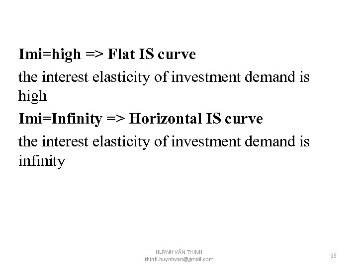 Imi=high => Flat IS curve the interest elasticity of investment demand is high Imi=Infinity