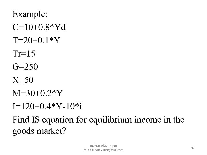 Example: C=10+0. 8*Yd T=20+0. 1*Y Tr=15 G=250 X=50 M=30+0. 2*Y I=120+0. 4*Y-10*i Find IS
