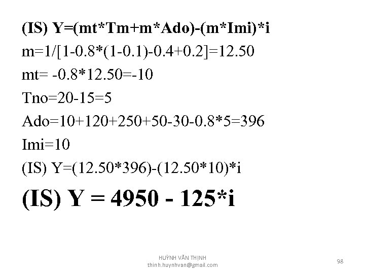 (IS) Y=(mt*Tm+m*Ado)-(m*Imi)*i m=1/[1 -0. 8*(1 -0. 1)-0. 4+0. 2]=12. 50 mt= -0. 8*12. 50=-10