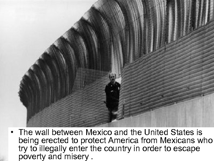  • The wall between Mexico and the United States is being erected to