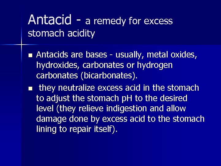 Antacid - a remedy for excess stomach acidity n n Antacids are bases -