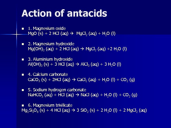 Action of antacids n 1. Magnesium oxide Mg. O (s) + 2 HCl (aq)