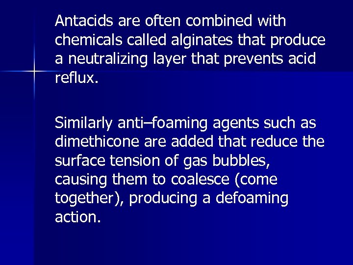 Antacids are often combined with chemicals called alginates that produce a neutralizing layer that