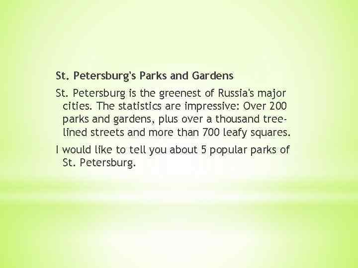 St. Petersburg's Parks and Gardens St. Petersburg is the greenest of Russia's major cities.