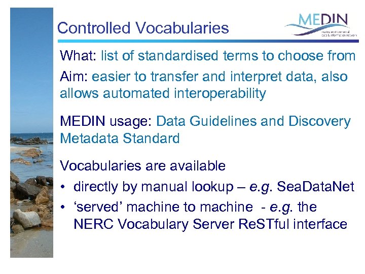Controlled Vocabularies What: list of standardised terms to choose from Aim: easier to transfer