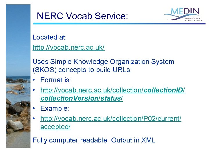 NERC Vocab Service: Located at: http: //vocab. nerc. ac. uk/ Uses Simple Knowledge Organization