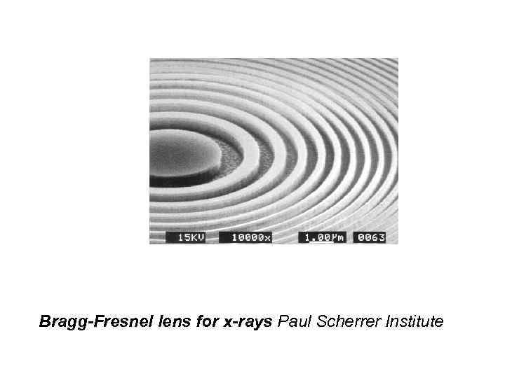 Bragg-Fresnel lens for x-rays Paul Scherrer Institute 