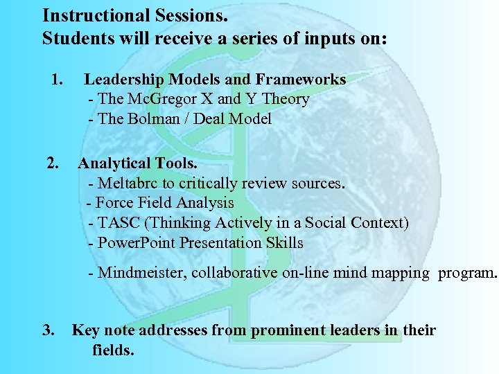 Instructional Sessions. Students will receive a series of inputs on: 1. 2. Leadership Models
