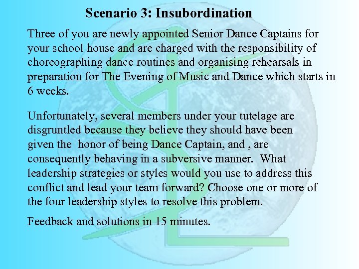 Scenario 3: Insubordination Three of you are newly appointed Senior Dance Captains for your