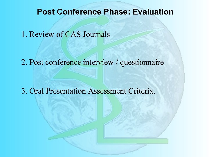 Post Conference Phase: Evaluation 1. Review of CAS Journals 2. Post conference interview /