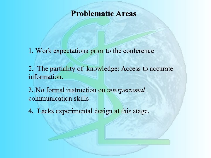 Problematic Areas 1. Work expectations prior to the conference 2. The partiality of knowledge: