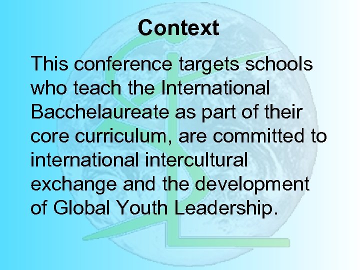 Context This conference targets schools who teach the International Bacchelaureate as part of their