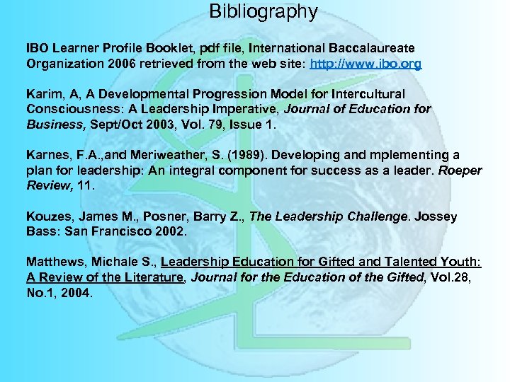 Bibliography IBO Learner Profile Booklet, pdf file, International Baccalaureate Organization 2006 retrieved from the