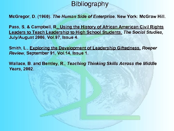 Bibliography Mc. Gregor, D. (1960). The Human Side of Enterprise. New York: Mc. Graw