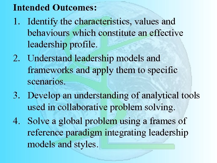 Intended Outcomes: 1. Identify the characteristics, values and behaviours which constitute an effective leadership