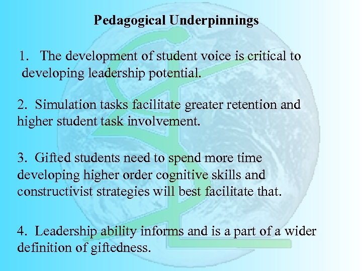Pedagogical Underpinnings 1. The development of student voice is critical to developing leadership potential.