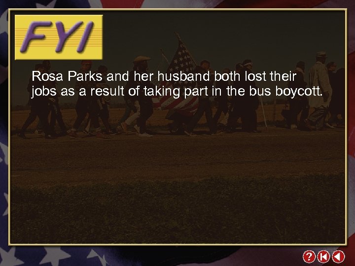 Rosa Parks and her husband both lost their jobs as a result of taking