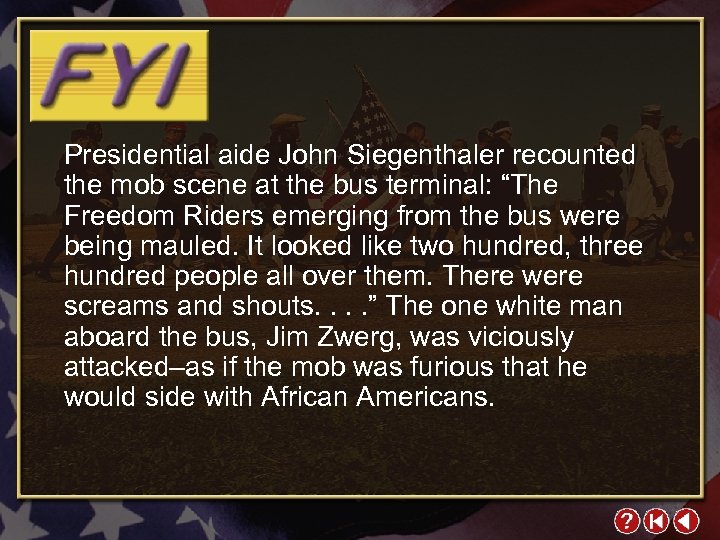 Presidential aide John Siegenthaler recounted the mob scene at the bus terminal: “The Freedom