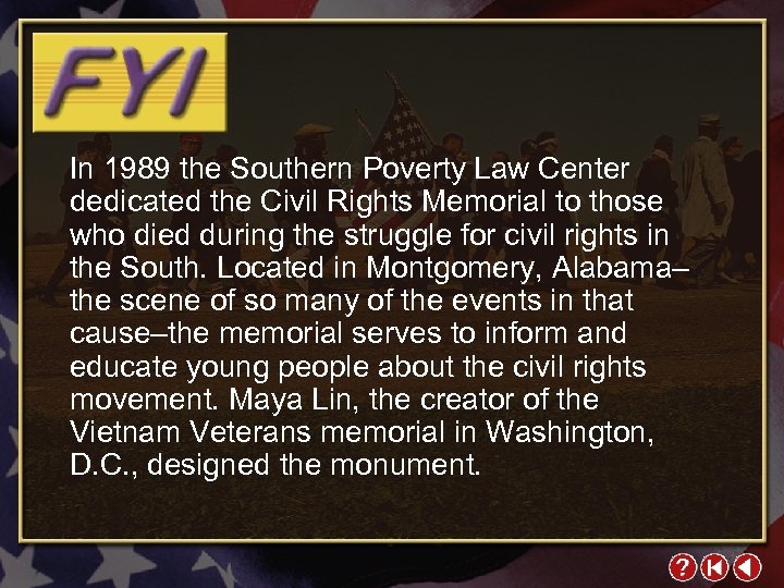 In 1989 the Southern Poverty Law Center dedicated the Civil Rights Memorial to those