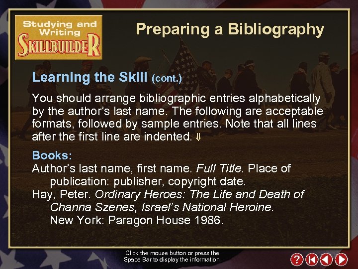 Preparing a Bibliography Learning the Skill (cont. ) You should arrange bibliographic entries alphabetically