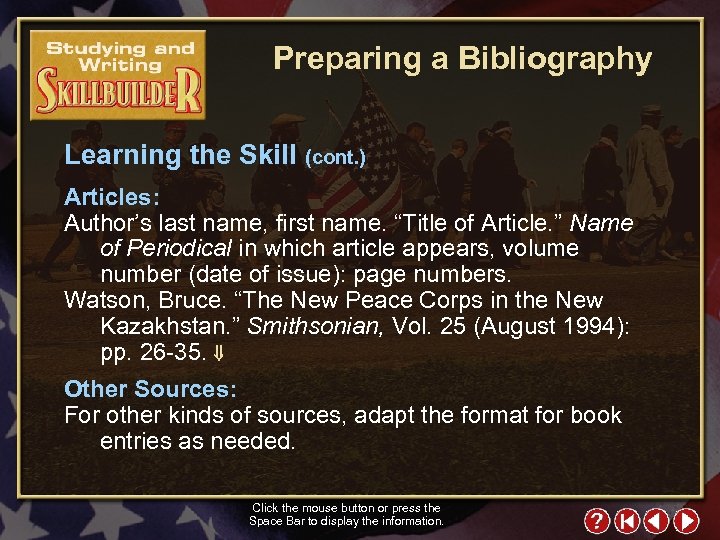 Preparing a Bibliography Learning the Skill (cont. ) Articles: Author’s last name, first name.