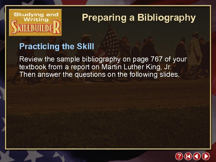 Preparing a Bibliography Practicing the Skill Review the sample bibliography on page 767 of